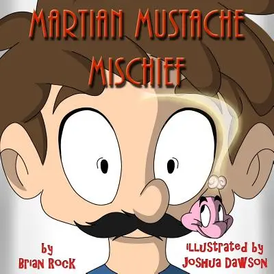 Marťanský knírek: Zlobení - Martian Mustache Mischief