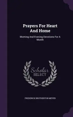 Modlitby za srdce a domov: Ranní a večerní pobožnosti na měsíc - Prayers For Heart And Home: Morning And Evening Devotions For A Month