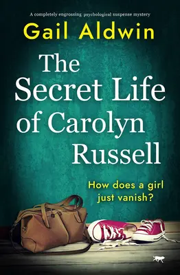 Tajný život Carolyn Russellové: Zcela poutavé psychologické tajemství s napětím - The Secret Life of Carolyn Russell: A completely engrossing psychological suspense mystery