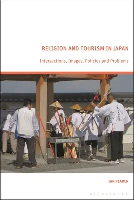 Náboženství a cestovní ruch v Japonsku: Japonsko: průsečíky, představy, politika a problémy - Religion and Tourism in Japan: Intersections, Images, Policies and Problems