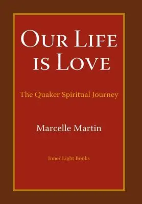 Náš život je láska: Duchovní cesta kvakerů - Our Life Is Love: The Quaker Spiritual Journey