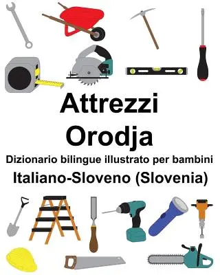 Italsko-slovinská (Slovinsko) Attrezzi/Orodja Dizionario bilingue illustrato per bambini - Italiano-Sloveno (Slovenia) Attrezzi/Orodja Dizionario bilingue illustrato per bambini