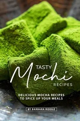 Chutné recepty na mochi: Vychytané mochyňové recepty, kterými si zpestříte svá jídla - Tasty Mochi Recipes: Delicious Mocha Recipes to Spice Up Your Meals