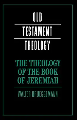 Teologie knihy Jeremiášovy - The Theology of the Book of Jeremiah
