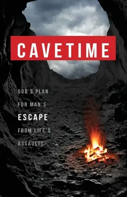 CaveTime: Boží plán pro únik člověka před životními útoky - CaveTime: God's Plan for Man's Escape from Life's Assaults