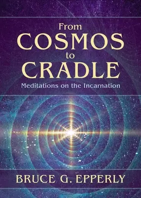 Od kosmu ke kolébce: Z vesmíru od kolébky: Meditace o vtělení - From Cosmos to Cradle: Meditations on the Incarnation