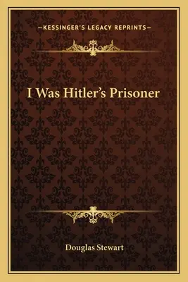 Byl jsem Hitlerovým vězněm - I Was Hitler's Prisoner