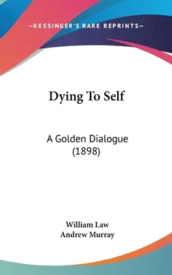 Umírání sobě samému: Zlatý dialog (1898) - Dying To Self: A Golden Dialogue (1898)