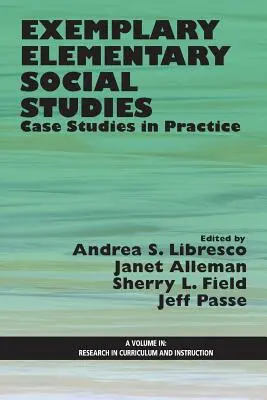 Exemplary Elementary Social Studies: Případové studie z praxe - Exemplary Elementary Social Studies: Case Studies in Practice