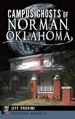 Strašidla v kampusu města Norman, Oklahoma - Campus Ghosts of Norman, Oklahoma