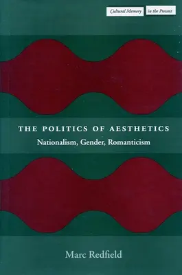 Politika estetiky: Národní, gender, romantismus - The Politics of Aesthetics: Nationalism, Gender, Romanticism
