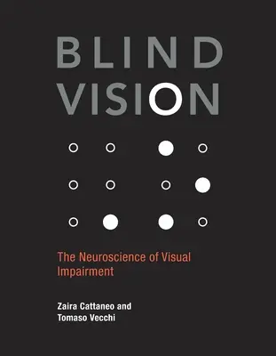 Slepé vidění: Neurověda o zrakovém postižení - Blind Vision: The Neuroscience of Visual Impairment