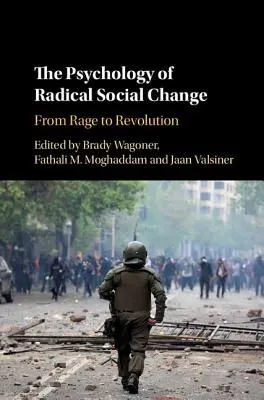 Psychologie radikální společenské změny: Od hněvu k revoluci: sociální psychologie: sociální problémy v sociální politice: od hněvu k revoluci - The Psychology of Radical Social Change: From Rage to Revolution