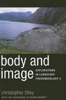 Tělo a obraz: Zkoumání fenomenologie krajiny 2 - Body and Image: Explorations in Landscape Phenomenology 2