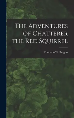Dobrodružství veverky Kecalky Zrzavé - The Adventures of Chatterer the Red Squirrel
