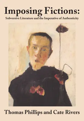 Vnucující se fikce: Subverzivní literatura a imperativ autenticity - Imposing Fictions: Subversive Literature and the Imperative of Authenticity