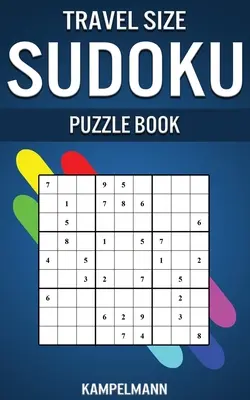Kniha sudoku v cestovní velikosti: Kompaktní a cestovní vydání s 250 jednoduchými sudoku a řešeními. - Travel Size Sudoku Puzzle Book: Compact & Travel Friendly Edition with 250 Easy Sudokus and Solutions