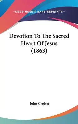Pobožnost k Nejsvětějšímu Srdci Ježíšovu (1863) - Devotion To The Sacred Heart Of Jesus (1863)