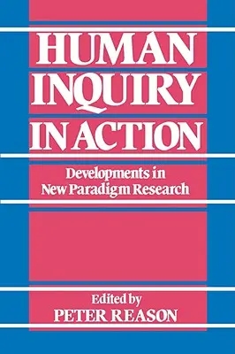 Human Inquiry in Action: Vývoj nového paradigmatu výzkumu - Human Inquiry in Action: Developments in New Paradigm Research
