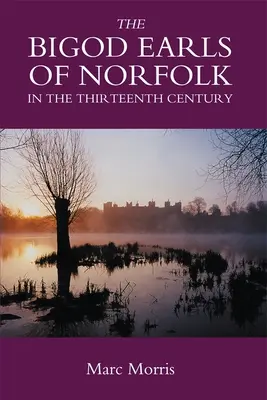 Bigodská hrabata z Norfolku ve třináctém století - The Bigod Earls of Norfolk in the Thirteenth Century