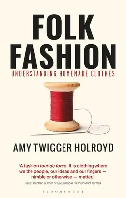 Lidová móda: Pochopení domácích oděvů - Folk Fashion: Understanding Homemade Clothes