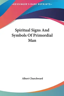 Duchovní znamení a symboly pračlověka - Spiritual Signs And Symbols Of Primordial Man