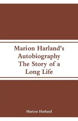 Autobiografie Marion Harlandové: Příběh dlouhého života - Marion Harland's Autobiography: The Story of a Long Life