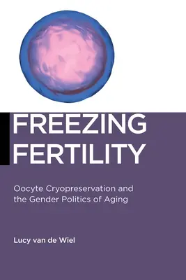 Zmrazení plodnosti: Kryoprezervace oocytů a genderová politika stárnutí - Freezing Fertility: Oocyte Cryopreservation and the Gender Politics of Aging
