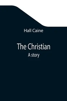 Křesťan; příběh - The Christian; A story