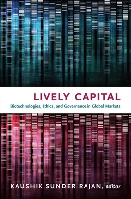 Živý kapitál: Biotechnologie, etika a správa na globálních trzích - Lively Capital: Biotechnologies, Ethics, and Governance in Global Markets