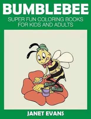 Čmelák: Super zábavné omalovánky pro děti a dospělé - Bumblebee: Super Fun Coloring Books for Kids and Adults