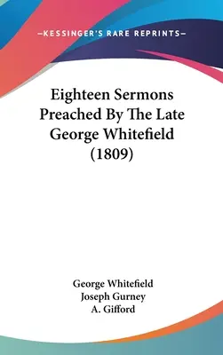 Osmnáct kázání zesnulého George Whitefielda (1809) - Eighteen Sermons Preached By The Late George Whitefield (1809)