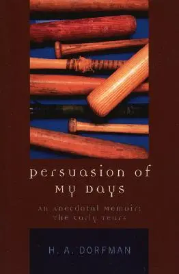 Přesvědčení mých dnů: Anekdotické vzpomínky: První léta - Persuasion of My Days: An Anecdotal Memoir: The Early Years