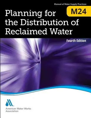 M24 Plánování distribuce regenerované vody, čtvrté vydání - M24 Planning for the Distribution of Reclaimed Water, Fourth Edition