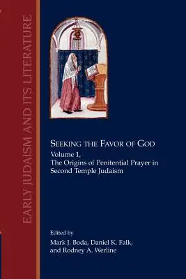 Hledání Boží přízně: Svazek 1: Počátky kající modlitby v judaismu druhého chrámu. - Seeking the Favor of God: Volume 1: The Origins of Penitential Prayer in Second Temple Judaism