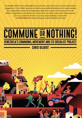 Komuna, nebo nic! Komunální hnutí ve Venezuele a jeho socialistický projekt. - Commune or Nothing!: Venezuela's Communal Movement and Its Socialist Project