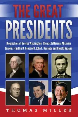 Velcí prezidenti: Roosevelta, Johna F. Kennedyho a Ronalda. - The Great Presidents: Biographies of George Washington, Thomas Jefferson, Abraham Lincoln, Franklin D. Roosevelt, John F. Kennedy and Ronald