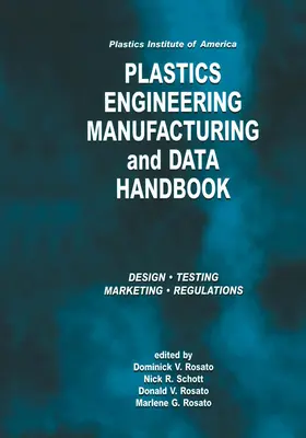Plastics Institute of America Plastics Engineering, Manufacturing & Data Handbook (Příručka pro inženýrství, výrobu a údaje o plastech): Svazek 1 Základy a procesy - Plastics Institute of America Plastics Engineering, Manufacturing & Data Handbook: Volume 1 Fundamentals and Processes