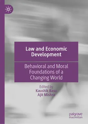 Právo a hospodářský rozvoj: Vědecké poznatky: behaviorální a morální základy měnícího se světa - Law and Economic Development: Behavioral and Moral Foundations of a Changing World