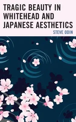 Tragická krása ve Whiteheadově a japonské estetice - Tragic Beauty in Whitehead and Japanese Aesthetics