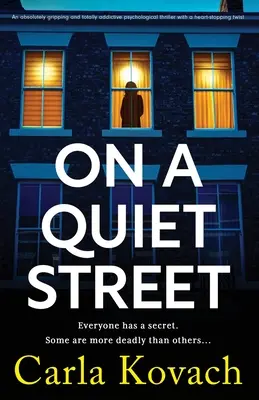 Na tiché ulici: Naprosto strhující a naprosto návykový psychologický thriller se srdcervoucím zvratem - On a Quiet Street: An absolutely gripping and totally addictive psychological thriller with a heart-stopping twist