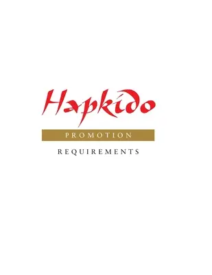 Hapkido: Hapkido: požadavky na povýšení - Hapkido: Promotion Requirements