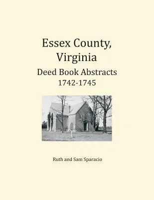Essex County, Virginia Výpisy z knihy listin 1742-1745 - Essex County, Virginia Deed Book Abstracts 1742-1745