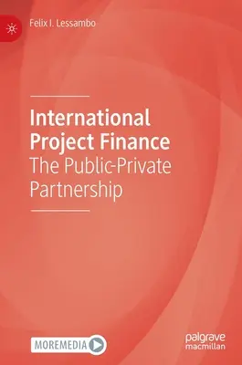 Mezinárodní projektové financování: Partnerství veřejného a soukromého sektoru - International Project Finance: The Public-Private Partnership