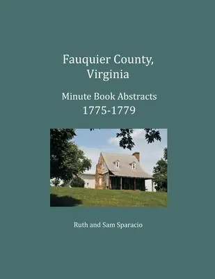 Fauquier County, Virginia Výpisy z protokolní knihy 1775-1779 - Fauquier County, Virginia Minute Book Abstracts 1775-1779