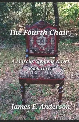 Čtvrtá židle: Román Marcuse Clemense (kniha třetí) - The Fourth Chair: A Marcus Clemens Novel (Book Three)