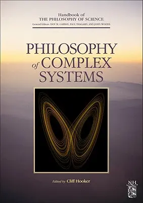 Filosofie složitých systémů: Svazek 10 - Philosophy of Complex Systems: Volume 10