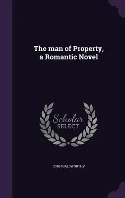 Muž z majetku, romantický román - The man of Property, a Romantic Novel