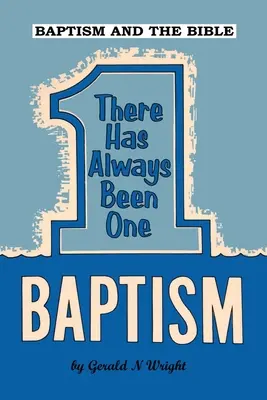 Křest a Bible: Křest byl vždycky jenom jeden - Baptism and the Bible: There Has Always Been One Baptism