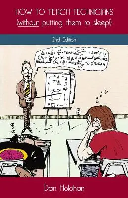 Jak učit techniky (aniž byste je uspali!) 2. vydání - How to Teach Technicians (without putting them to sleep!) 2nd Edition